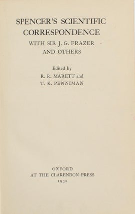 Spencer's Scientific Correspondence with Sir J.G. Frazer and Others. Edited by R.R. Marett and T.K. Penniman