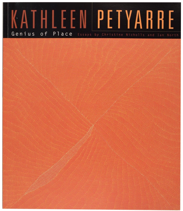 Item #100091 Kathleen Petyarre. Genius of Place. Kathleen PETYARRE, Christine NICHOLLS, Ian NORTH.