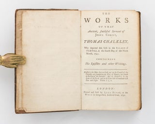 A Journal or, Historical Account of the Life, Travels and Christian Experiences, of that Antient [sic], Faithful Servant of Jesus Christ, Thomas Chalkley, who departed this Life in the Island of Tortola, the Fourth Day of the Ninth Month, 1741