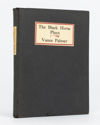 Item #100130 The Black Horse and Other Plays. Vance PALMER