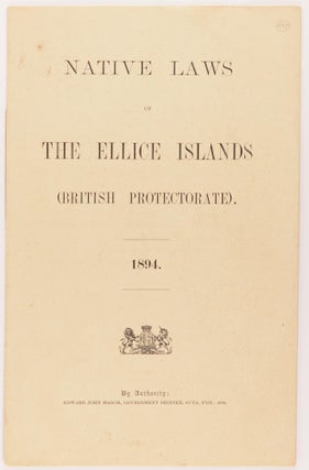 Native Laws of the Ellice Islands (British Protectorate). 1894 [cover title]