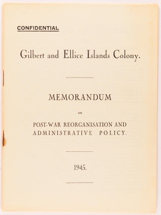 Item #100171 Confidential. Gilbert and Ellice Islands Colony. Memorandum on Post-War...