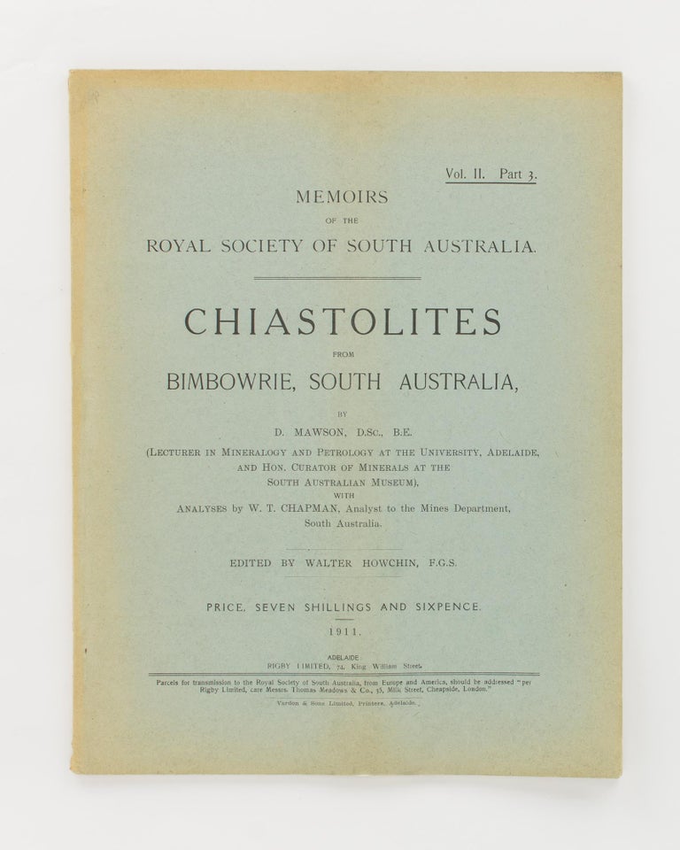 Item #100229 Memoirs of the Royal Society of South Australia, Volume 2, Part 3. Chiastolites from Bimbowrie, South Australia ... Edited by Walter Howchin. Douglas MAWSON.