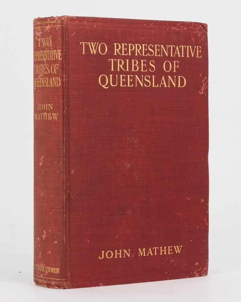 Item #10026 Two Representative Tribes of Queensland. With an Inquiry concerning the Origin of the Australian Race. John MATHEW.