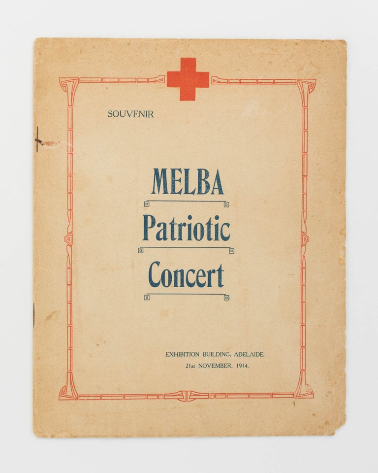 Item #100289 Souvenir. Melba Patriotic Concert. Exhibition Building, Adelaide, 21st November, 1914 [cover title]. Dame Nellie MELBA.