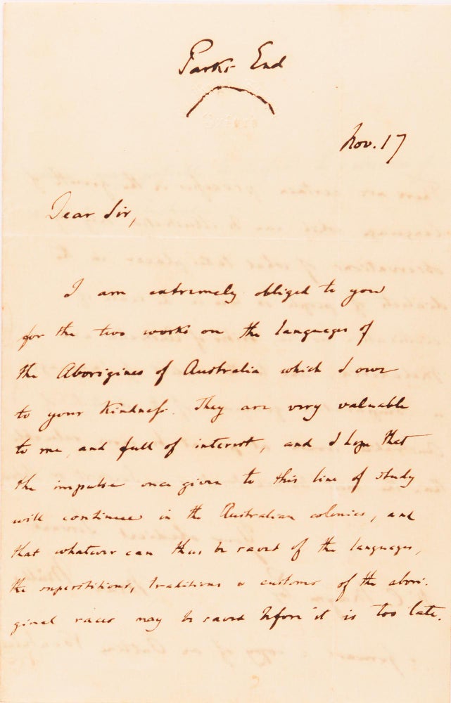 Item #100382 An autograph letter signed by Max Müller to W.C. Mayne, encouraging the documentation of Australian Aboriginal languages. While Müller is best known for his work on India, his keen interest in comparative philology led him to become a champion for the preservation of aboriginal languages around the world. Within a year of writing this letter, Muller became Oxford's first Professor of Comparative Philology, a chair he held until his death. This letter was published in full in the Sydney newspaper 'The Empire' (8 February 1868): 'Through the courtesy of the Honorable T.A. Murray, the subjoined letter, from Max Muller to Captain Mayne, has been handed to us for publication'. Captain William Colburn Mayne (1808-1902), soldier and public servant, arrived in Sydney in 1839; he 'took a lively and humane interest in the well-being of local Aboriginals' (Australian Dictionary of Biography). It was also cited some fifteen years later by E.M. Curr in a defense of his compilation of Aboriginal vocabularies ('The Argus', Melbourne, 9 January 1883; see Samuel Furphy: 'Edward M. Curr and the Tide of History'). Max MÜLLER, philologist and ethnologist, Friedrich.