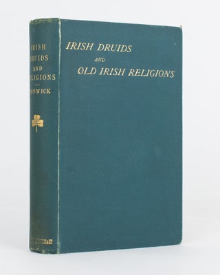 Item #100615 Irish Druids and Old Irish Religions. James BONWICK