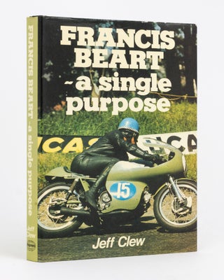 Item #100685 Francis Beart. A Single Purpose. Jeff CLEW