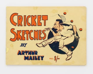 Item #100839 Cricket Sketches and Short Stories by Arthur Mailey, the Australian Googly Bowler,...