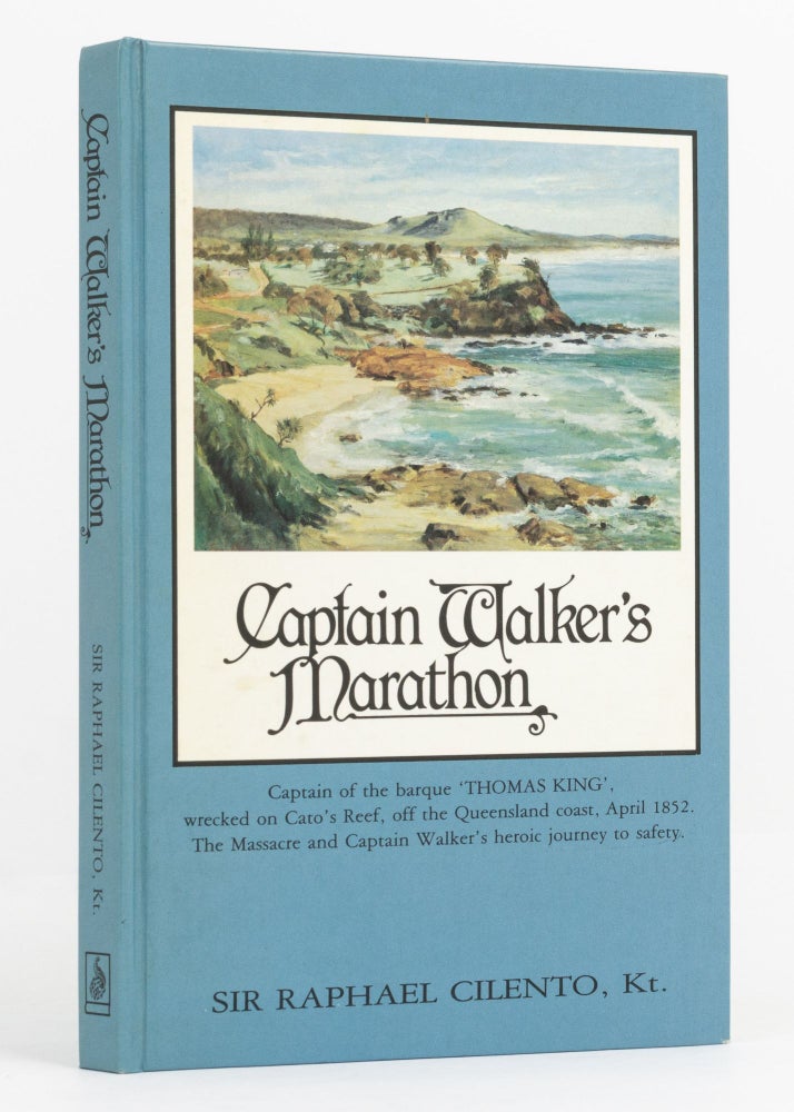 Item #100848 Captain Walker's Marathon (including the story of the wreck of the 'Thomas King' in 1852 and the subsequent establishment of the Walker family in Australia). Sir Raphael CILENTO.