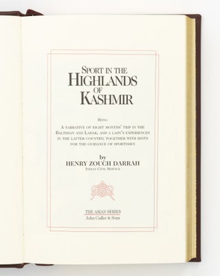 Sport in the Highlands of Kashmir. Being a Narrative of Eight Months' Trip in the Baltisian and Ladak, and a Lady's Experiences in the Latter Country, together with Hints for the Guidance of Sportsmen