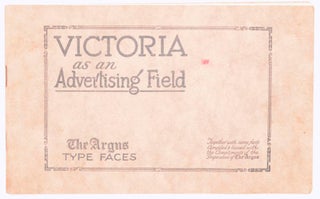Item #101240 Victoria as an Advertising Field. 'The Argus' Type Faces. Together with Some Facts...