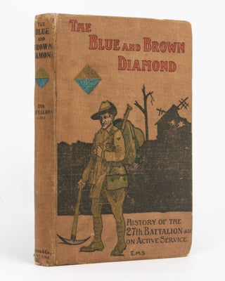 Item #101408 The Blue and Brown Diamond. A History of the 27th Battalion, Australian Imperial...