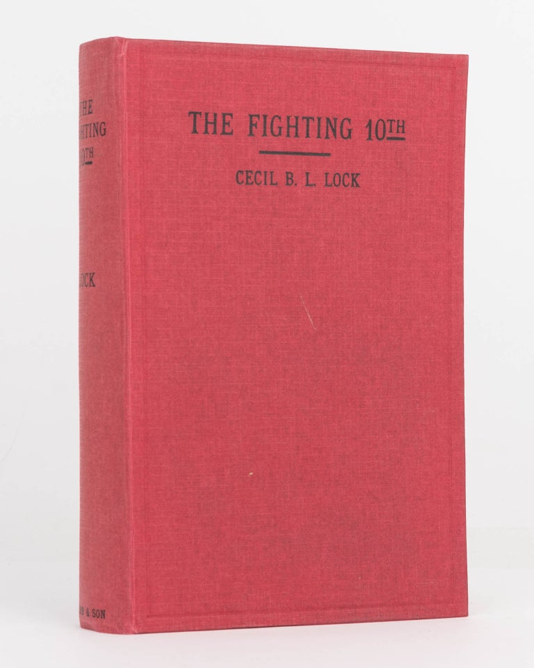 Item #101409 The Fighting 10th. A South Australian Centenary Souvenir of the 10th Battalion AIF, 1914-19. Cecil Bert Lovell LOCK.
