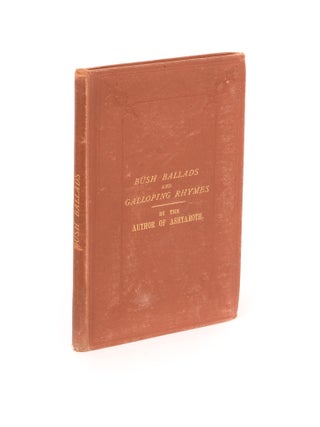 Item #101429 Bush Ballads and Galloping Rhymes. By the Author of 'Ashtaroth'. Charles Howard...