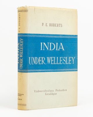 Item #101497 India under Wellesley. P. E. ROBERTS