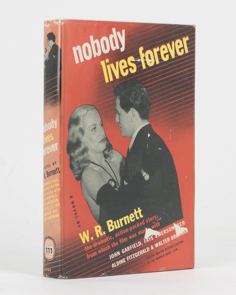 Item #101513 Nobody Lives Forever. Illustrated with Scenes from the Warner Brothers-First National Picture. W. R. BURNETT.