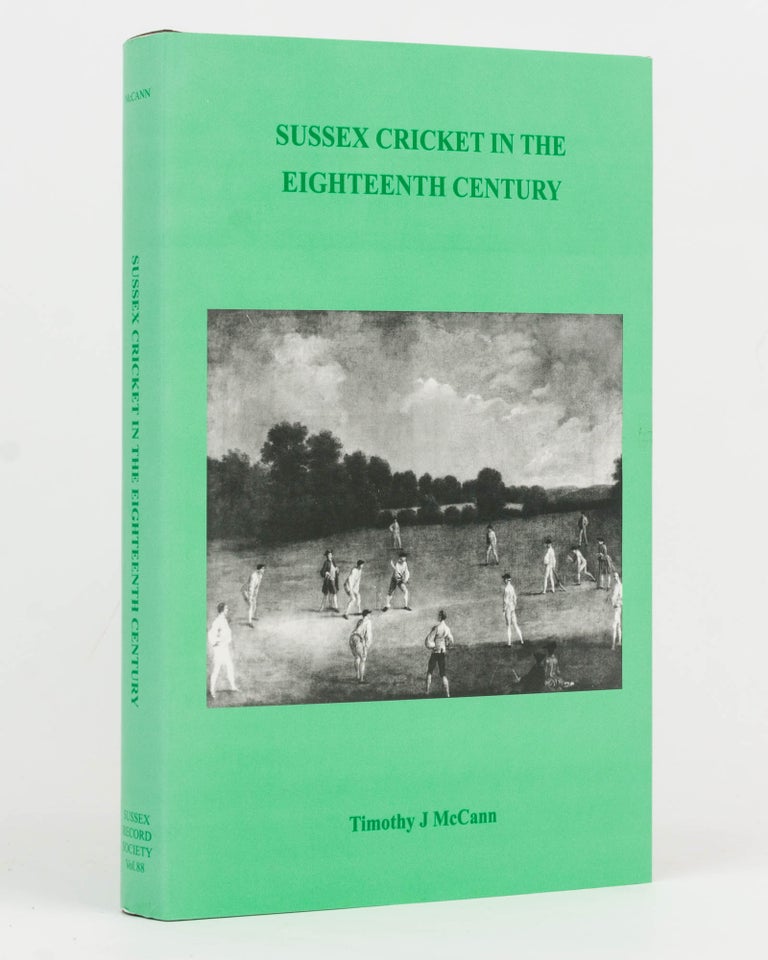 Item #101520 Sussex Cricket in the Eighteenth Century. Timothy J. McCANN.