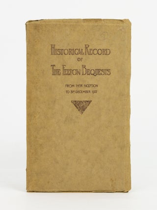 Item #10154 Historical Record of the Felton Bequests from Their Inception to 31st December 1922....