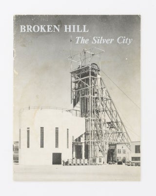 Item #101577 Broken Hill. The Silver City