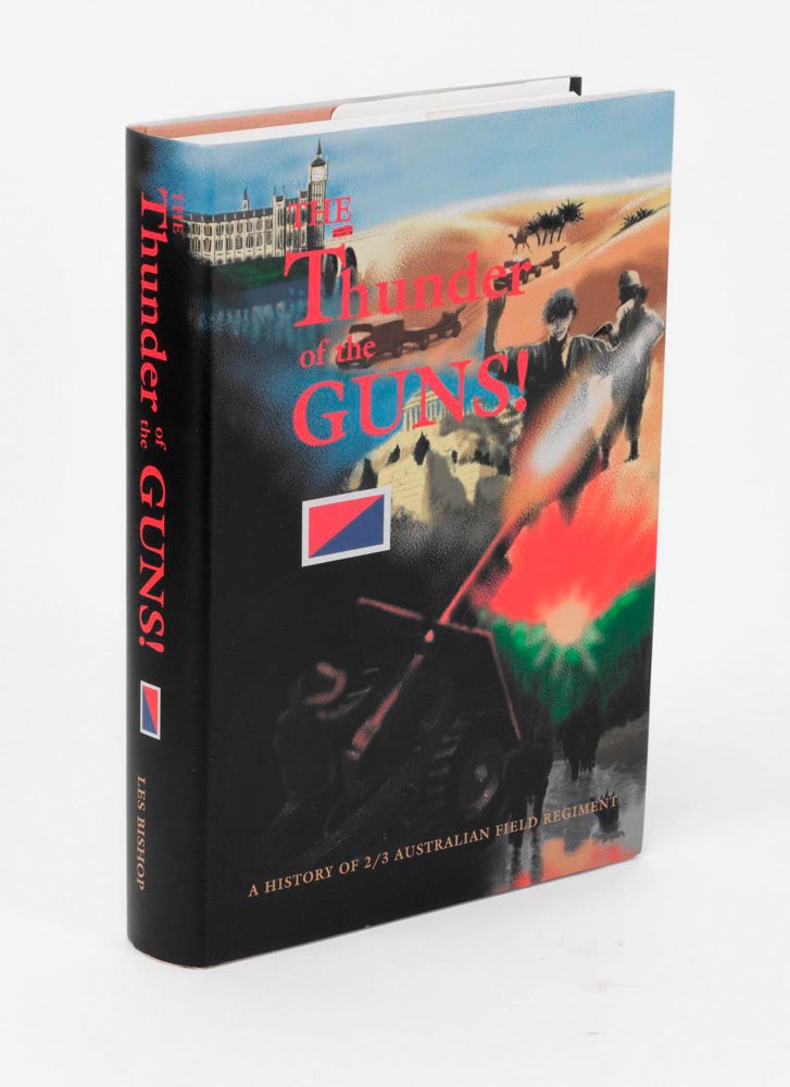 Item #101691 The Thunder of the Guns! A History of 2/3 Australian Field Regiment. Les BISHOP.