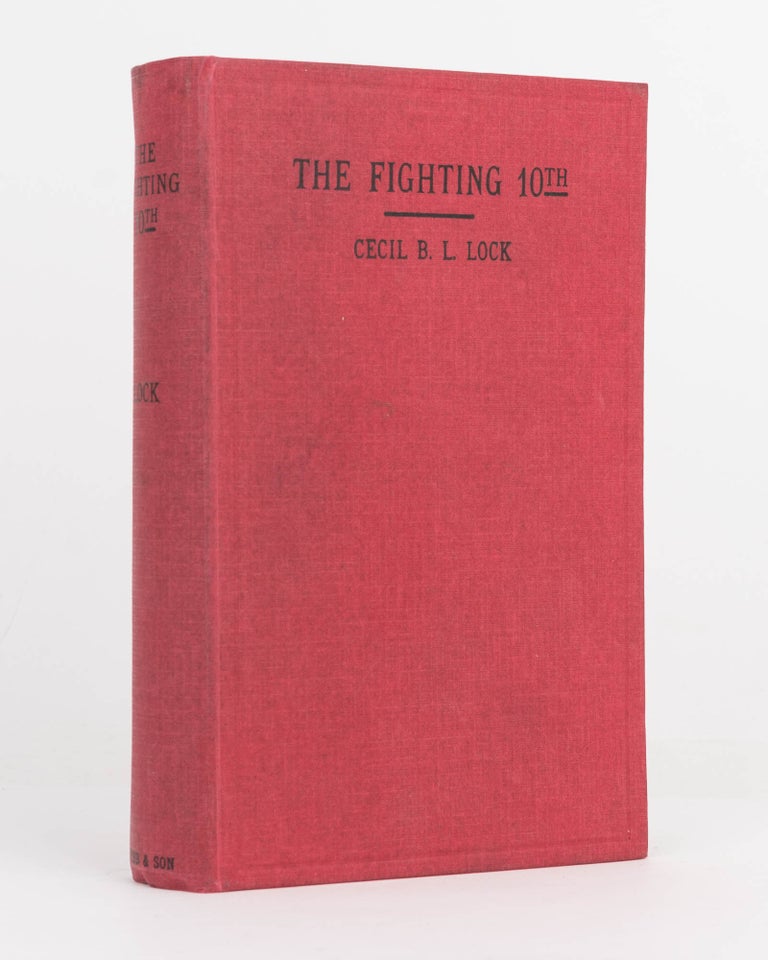 Item #101708 The Fighting 10th. A South Australian Centenary Souvenir of the 10th Battalion AIF, 1914-19. Cecil Bert Lovell LOCK.