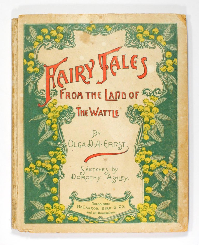 Item #101982 Fairy Tales from the Land of the Wattle. With Illustrations by Dorothy Ashley. Olga Dorothea Agnes ERNST.