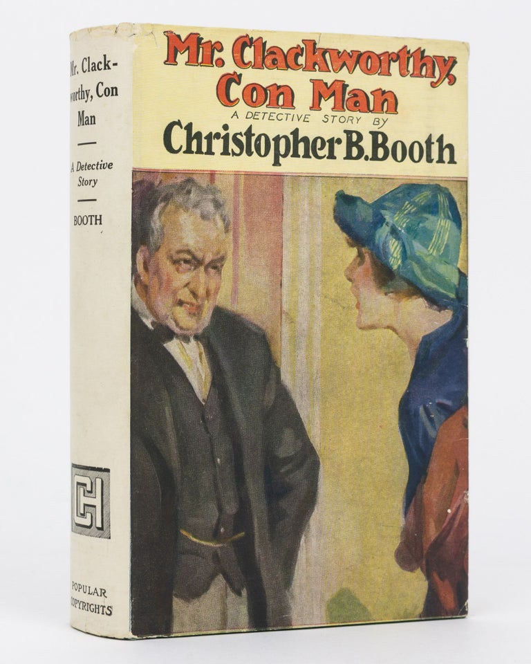 Item #102020 Mr Clackworthy, Con Man. A Detective Story. Christopher B. BOOTH.