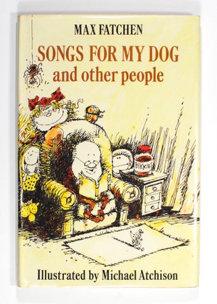 Item #102120 Songs for My Dog and Other People. Max FATCHEN