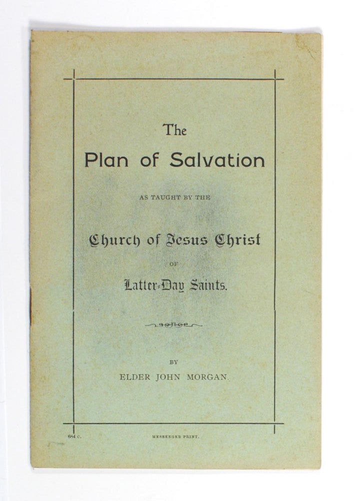 Item #102214 The Plan of Salvation as taught by the Church of Jesus Christ of Latter-Day Saints. Elder John MORGAN.