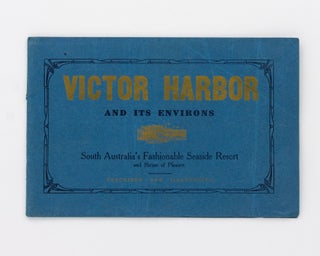 Item #102382 Victor Harbor and its Environs. South Australia's Fashionable Seaside Resort and...