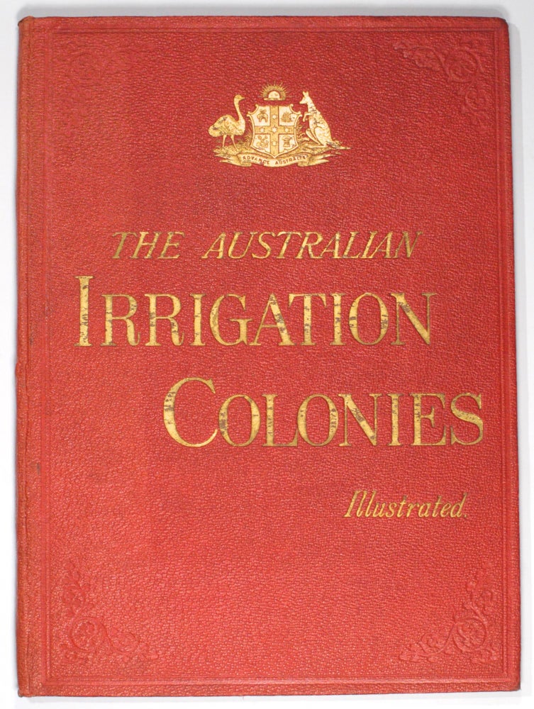 Item #102510 The Australian Irrigation Colonies on the River Murray, in Victoria and South Australia. Chaffey Brothers, J. E. Matthew VINCENT, compiler.