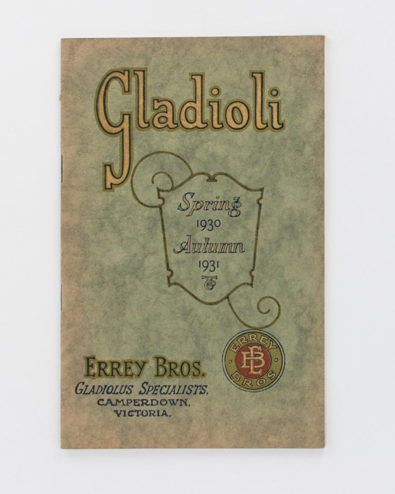 Item #102537 Gladioli. Spring 1930 [to] Autumn 1931. Errey Bros. Gladiolus Specialists, Camperdown, Victoria [cover title]. Trade Catalogue.