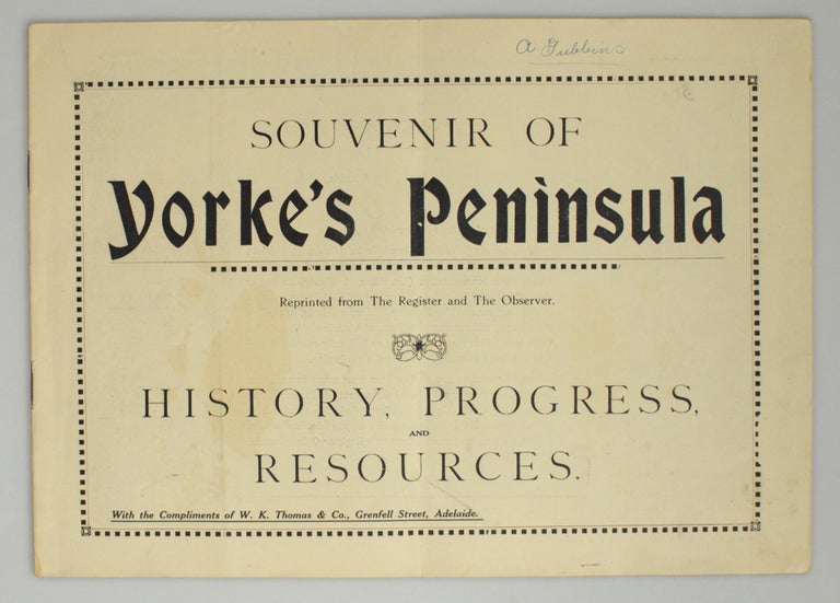 Item #102583 Souvenir of Yorke's Peninsula. Reprinted from 'The Register' and 'The Observer'. History, Progress, and Resources [cover title]. Yorke Peninsula.