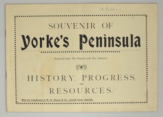 Souvenir of Yorke's Peninsula. Reprinted from 'The Register' and 'The Observer'. History, Progress, and Resources [cover title]