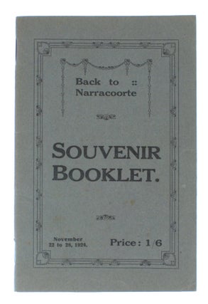 Item #102597 Back to Narracoorte, November 22 to 28, 1924, Souvenir Booklet. Containing Memoirs...