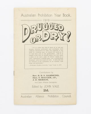 Item #102605 Australian Prohibition Year Book, 1919. Drugged or Dry? ... Contributions by Rev....