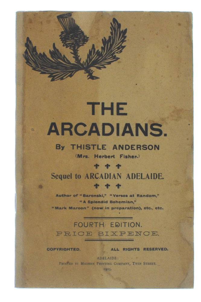 Item #102659 The Arcadians. Sequel to Arcadian Adelaide. Thistle ANDERSON, Mrs Herbert Fisher.