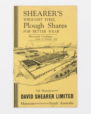 Item #102761 Shearer's Wrought Steel Plough Shares for Better Wear. Illustrated Catalogue. Issued...
