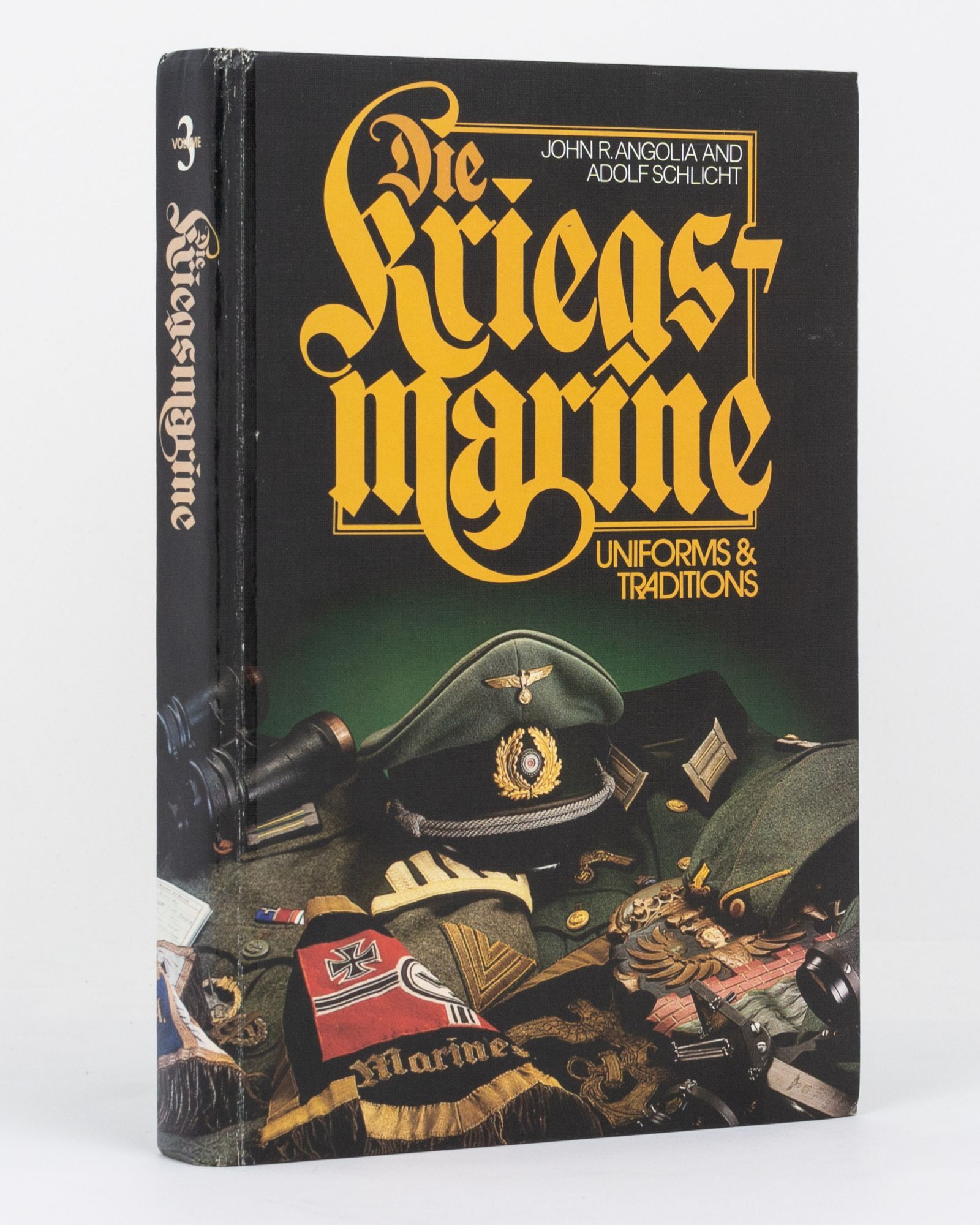 Kriegsmarine. Uniforms and Traditions. Volume 3 | John R. ANGOLIA