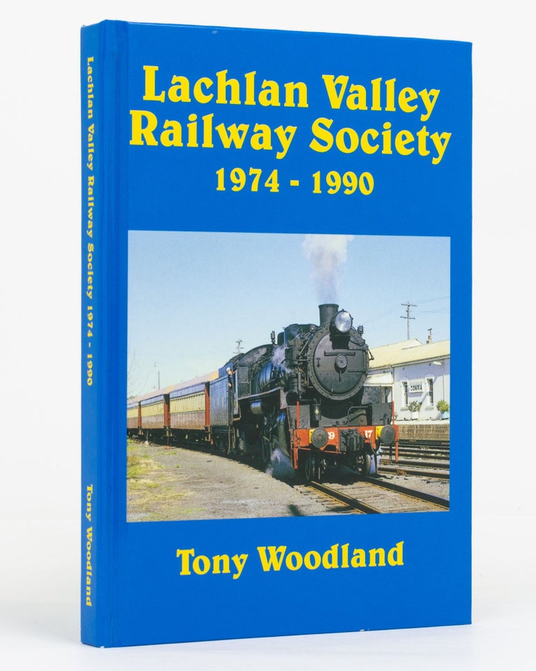 Item #104151 Lachlan Valley Railway Society 1974-1990. A Pictorial History. Tony WOODLAND.