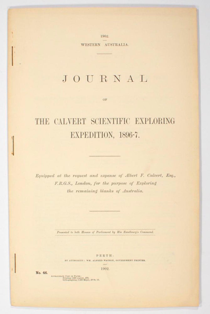 Item #104189 Journal of the Calvert Scientific Exploring Expedition, 1896-7. Equipped at the Request and Expense of Albert F. Calvert ... for the Purpose of exploring the remaining Blanks of Australia. Calvert Expedition, Lawrence Allen WELLS.