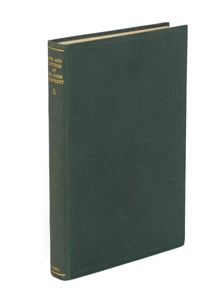 Item #104361 The Life and Letters of Sir John Morphett. Compiled by his Grandson. George Cooper MORPHETT.