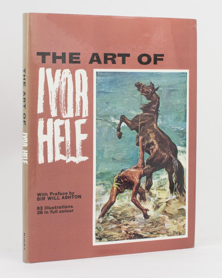 Item #104487 The Art of Ivor Hele. With Preface by Sir Will Ashton [and Biographical Note by V.M. Branson]. Ivor HELE.