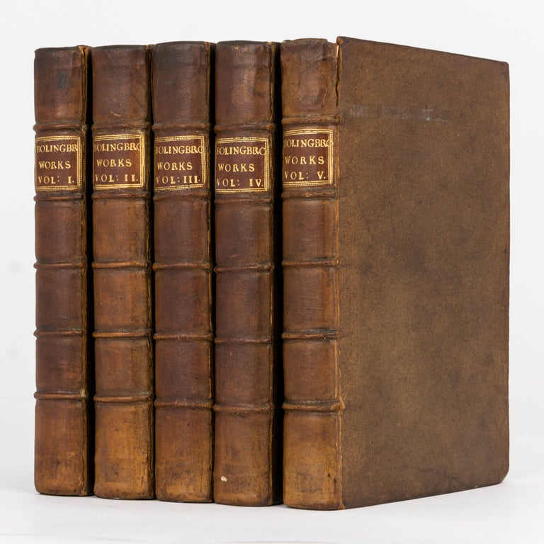 Item #104634 The Philosophical Works of the late Right Honorable Henry St John, Lord Viscount Bolingbroke, in Five Volumes. Lord Viscount BOLINGBROKE, Henry St JOHN.
