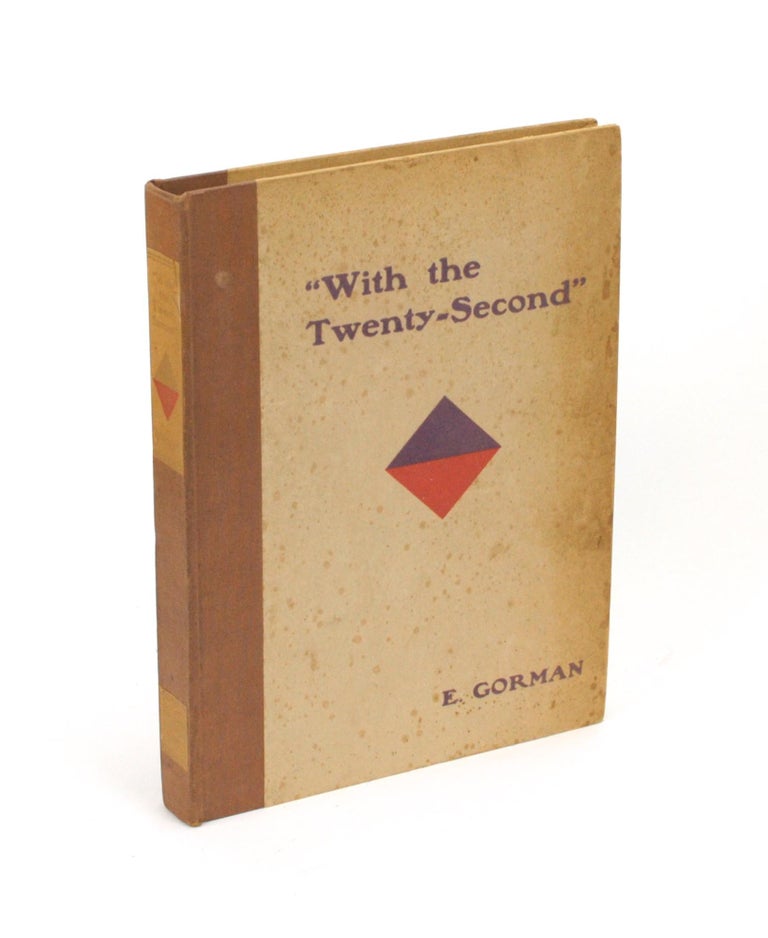Item #104722 'With The Twenty-Second'. A History of the Twenty-Second Battalion, AIF, with an Introduction by General Sir W.R. Birdwood. 22nd Battalion, Captain Eugene GORMAN.