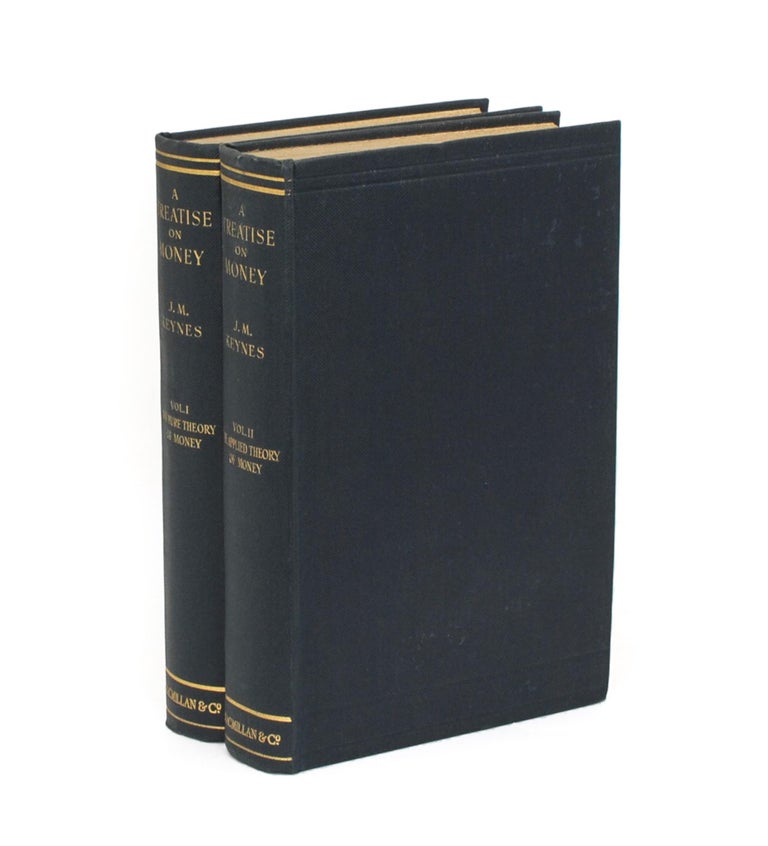 Item #104763 A Treatise on Money. In Two Volumes. Volume 1: The Pure Theory of Money. Volume 2: The Applied Theory of Money. John Maynard KEYNES.
