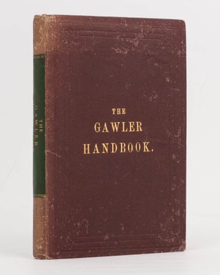 The Gawler Handbook. A Record of the Rise and Progress of that important Town; to which are added Memoirs of McKinlay the Explorer and Dr Nott