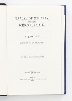 Tracks of McKinlay and Party across Australia. Edited from Mr Davis's Manuscript Journal; with an Introductory View of the Recent Australian Explorations of McDouall Stuart, Burke and Wills, Landsborough, etc., by William Westgarth