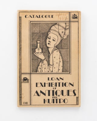 Item #105047 Loan Exhibition of Antiques in Aid of Kuitpo Industrial Colony. Catalogue. September...